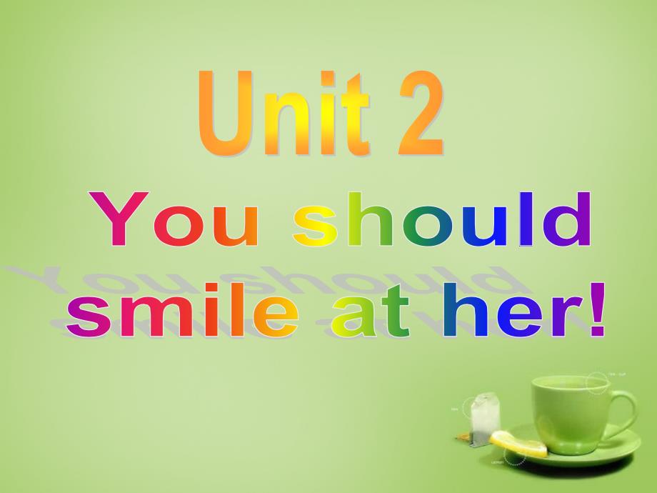 八年级英语上册 Module 1 Unit 2 You should smile at her课件 (2)_第2页