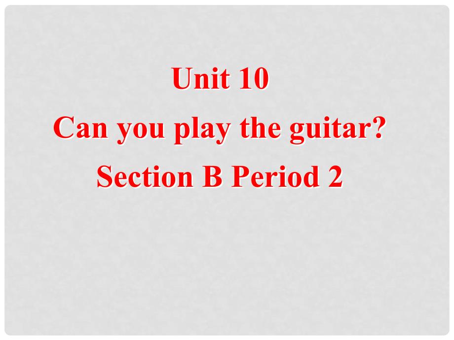 广东省梅州市培英中学七年级英语 Unit10《Can you play the guitar》课件（2）_第2页