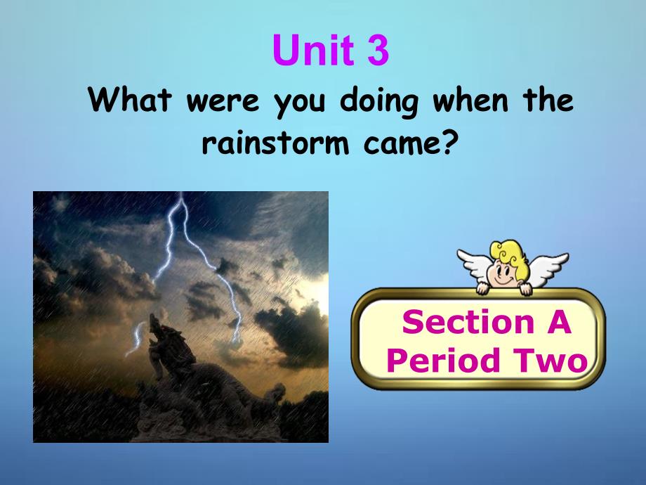 八年级英语上册 Unit 3 What were you doing when the rainstorm came Section A 2课件 （新版）_第1页