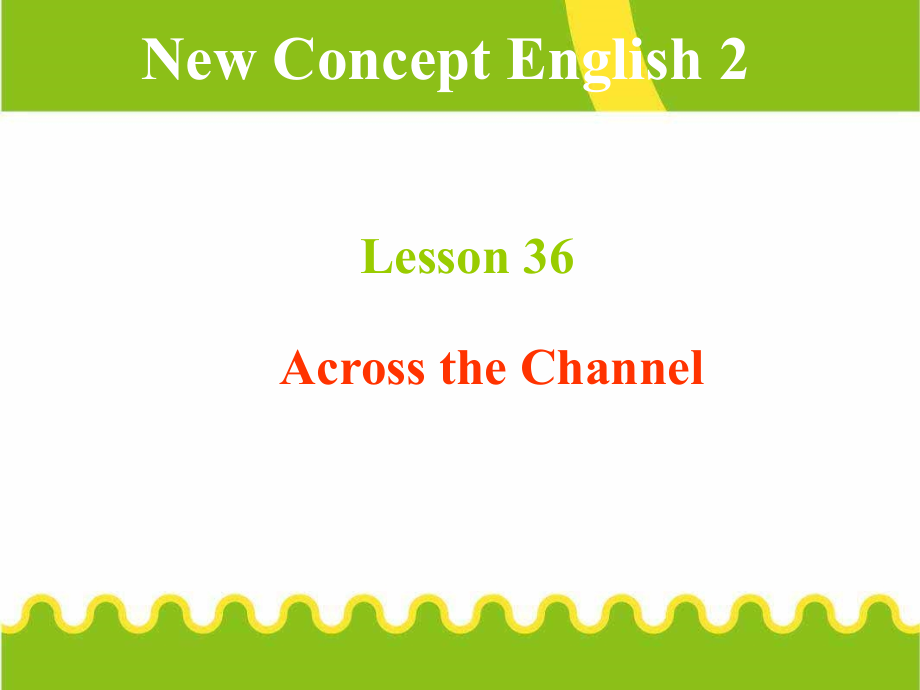 新概念英语第二册Lesson36AcrosstheChannel(共87张)课件_第1页