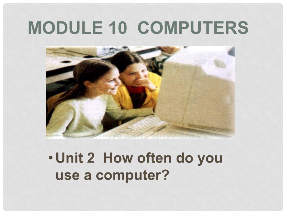 七年级英语上册 Module 10 Unit 2 How often do you use computer课件 外研版_第1页