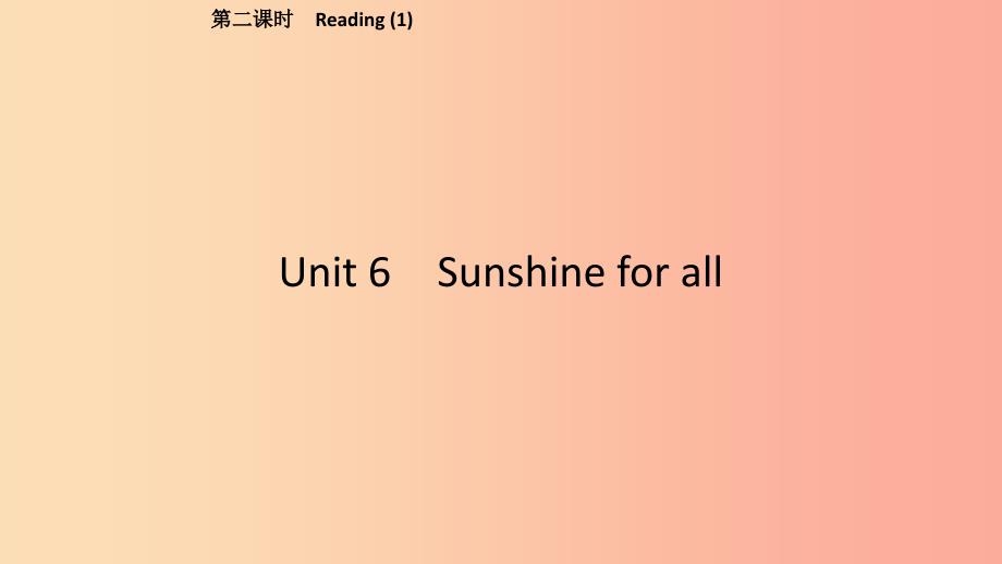 2019春八年级英语下册 Unit 6 Sunshine for all（第2课时）Reading（1）课件 （新版）牛津版.ppt_第1页