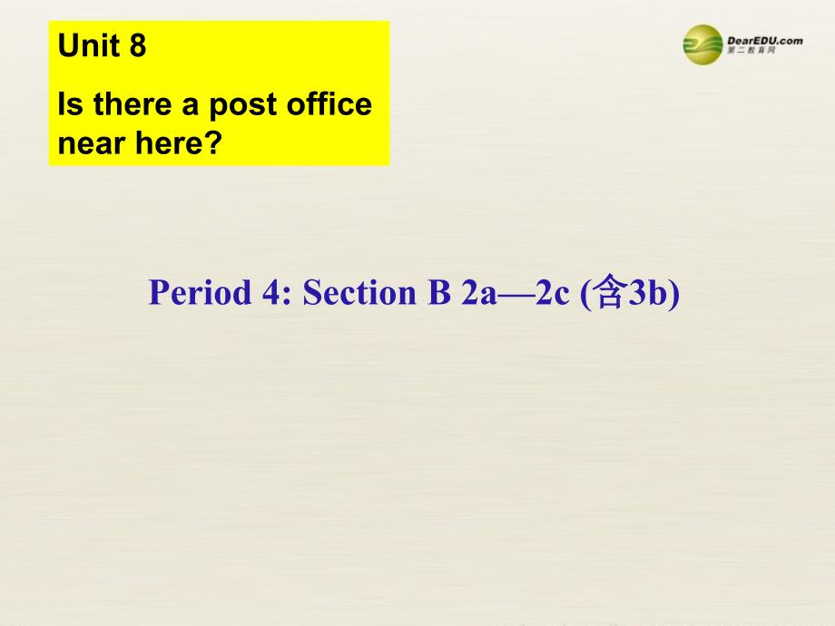 2Unit 8 Is there a post office near herePeriod课件4_第2页