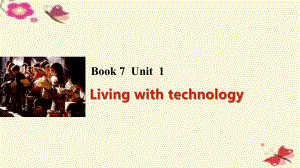 2022高考英语一轮复习 Unit 1 Living with technology课件 牛津译林版选修7