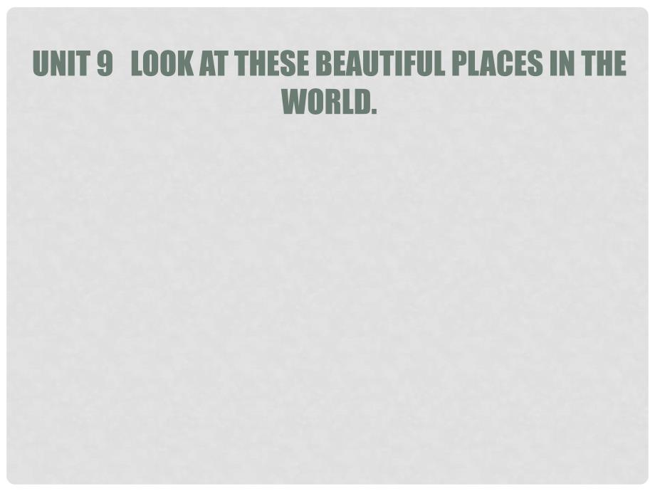 六年级英语下册 Unit 9《Look at these beautiful places in the world》课件4 （新版）湘少版_第1页