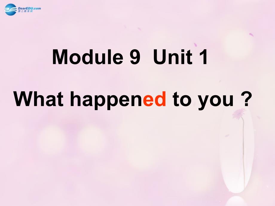 外研版小学英语Module 9 Unit 1 What happened to you head课件1 外研版（一起）_第1页