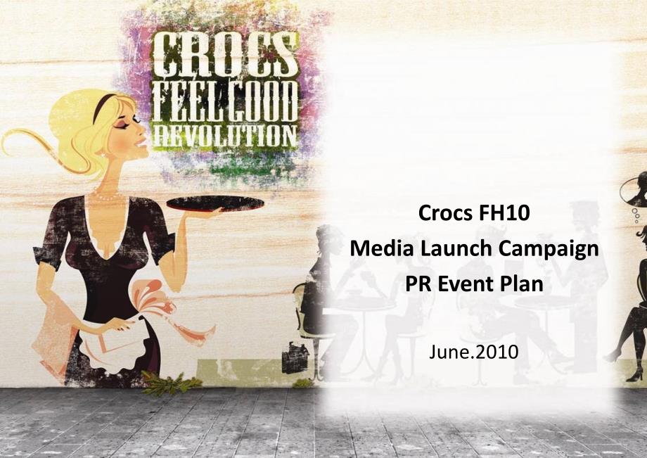 CrocsFH10MediaLaunchCampaignPREventPlan公关活动案课件_第1页