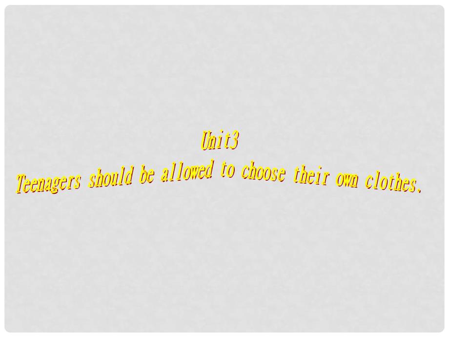 浙江省泰顺县罗阳二中九年级英语《Unit 3 Teenagers should be allowed to choose their own clothes》课件 人教新目标版_第1页