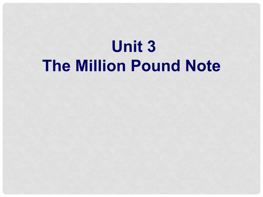 广东省中山市高中英语 Unit 3 The Million Pound Bank Note（7）课件 新人教版必修3_第1页