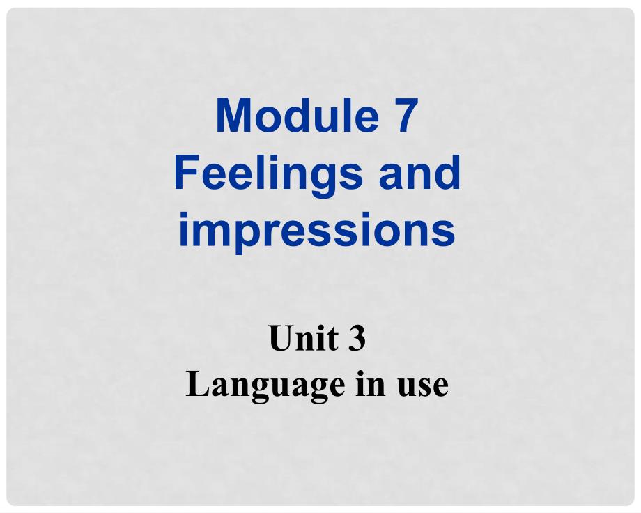 天津市葛沽第三中学八年级英语上册《Module 7 Feelings and impressions Unit 3 language in use》课件 外研版_第1页