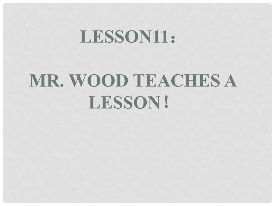 六年级英语上册《Lesson 11 Mr. Wood Teaches a Science Lesson》课件1 冀教版_第1页