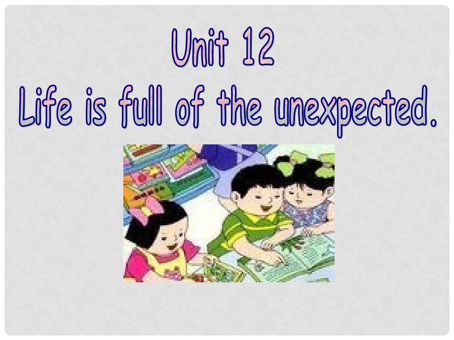 河北省石家庄市赞皇县九年级英语全册 Unit 12 Life is full of unexpected（第1课时）Section A（1a2d）课件 （新版）人教新目标版_第1页