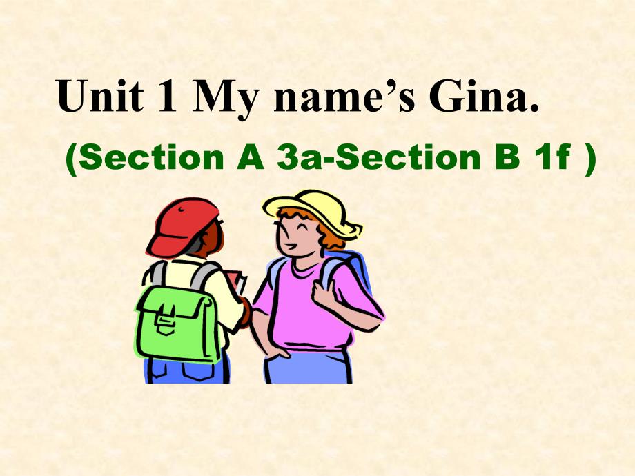 新人教版七年级上册（2012年秋使用）Unit1Myname’sGina（SectionA3a-SectionB1f）_第1页