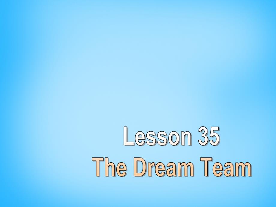 冀教初中英语八下《Lesson 35 The Dream Team》PPT课件 (3)_第1页