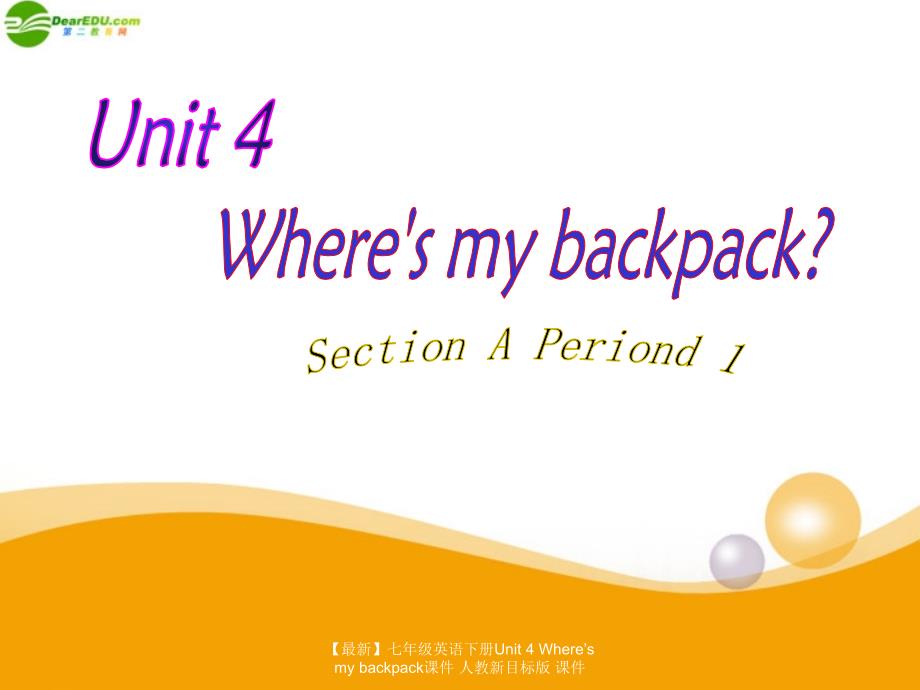 最新七年级英语下册Unit4Wheresmybackpack课件人教新目标版课件_第1页