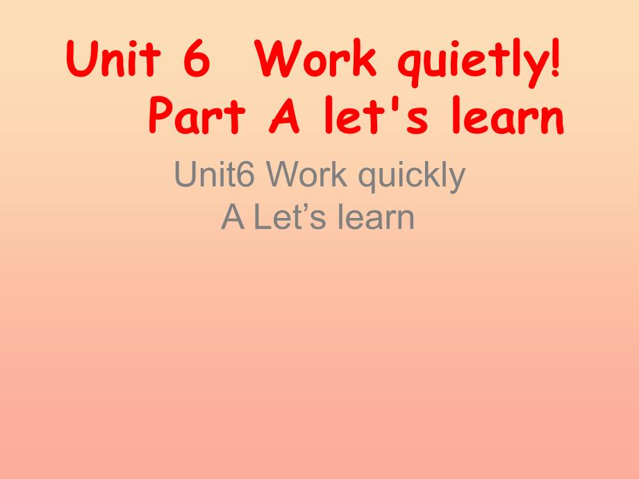 五年级英语下册Unit6WorkquietlyPartALetslearn课件人教PEP版.ppt_第1页