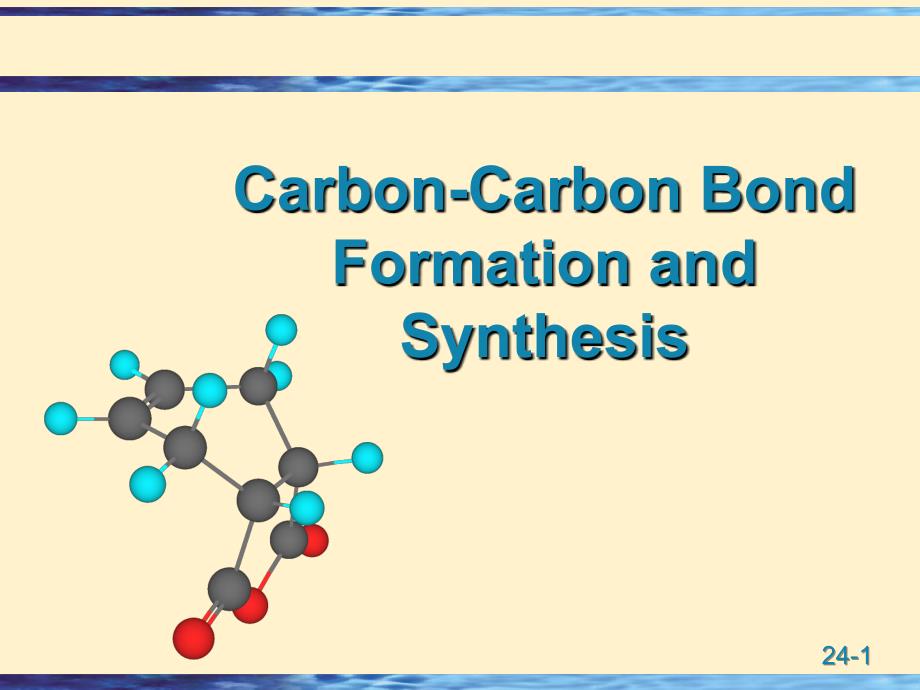 CarbonCarbonBondFormationandSynthesis碳碳键形成和合成2623403BPPT472623413B_第1页