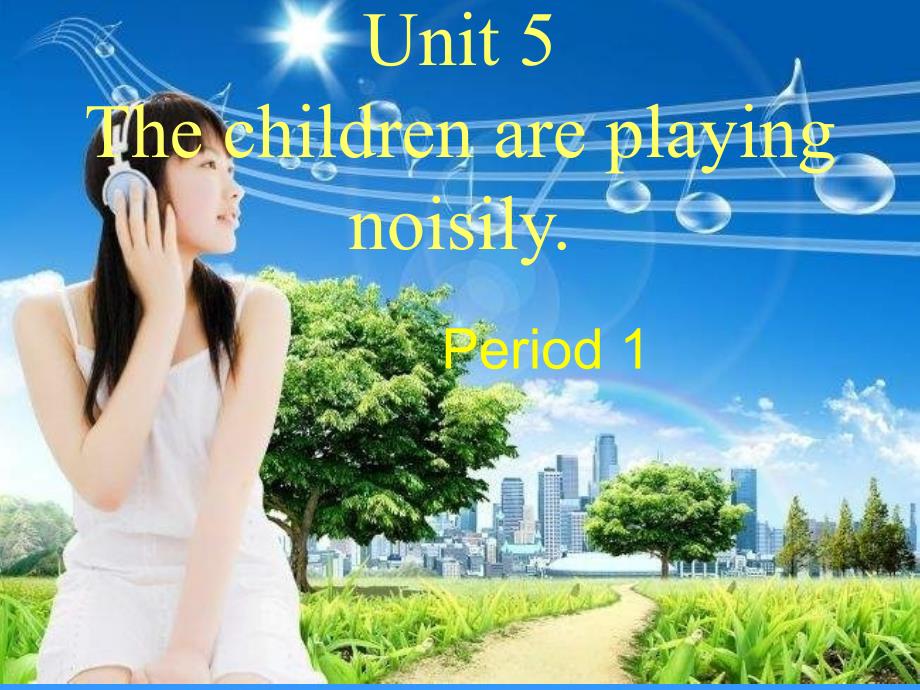 湘少版六上Unit 5 The children are playing noisilyppt课件_第1页