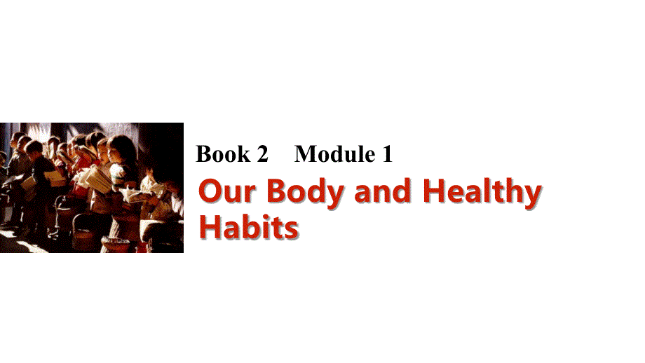 高考英语一轮复习 Module 1 Our Body and Healthy Habits课件 外研版必修2_第1页