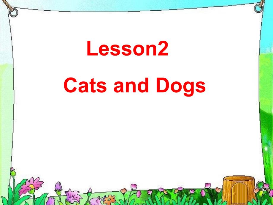 新冀教版三年级起点英语下册unit1AnimalsontheFarmLesson2CatsandDogs课件10_第1页