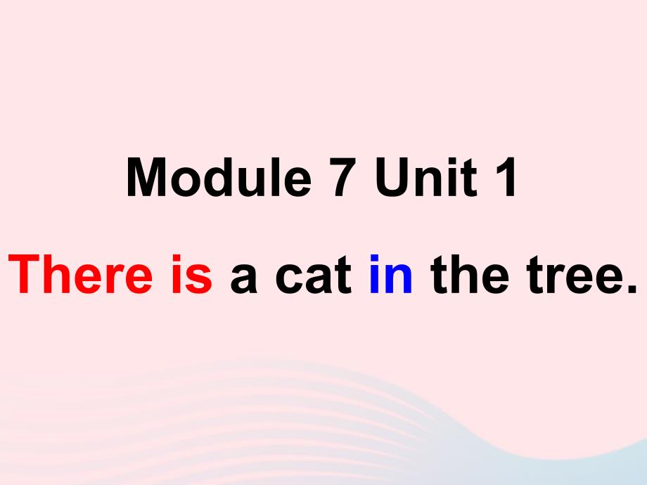 最新一年级英语下册Module7unit1Thereisacatinthetree课件2外研版一起外研版小学一年级下册英语课件_第1页