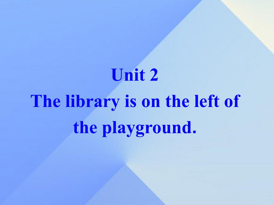 七年级英语上册 Module 3 My school Unit 2 The library is on the left of the playground教学案例课件 新版外研版_第2页