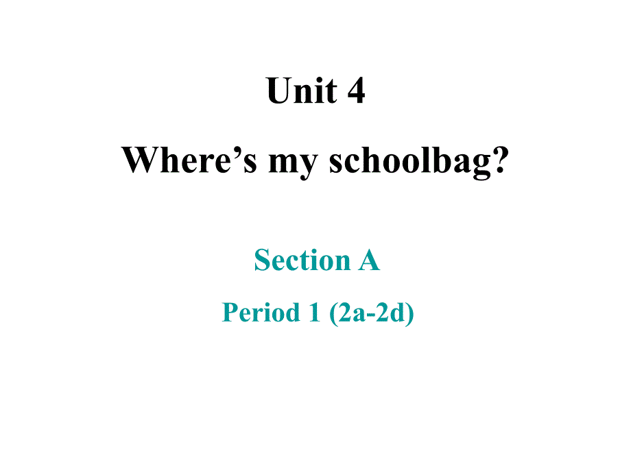 Unit4WheresmyschoolbagSectionAPeriod12a2d_第1页