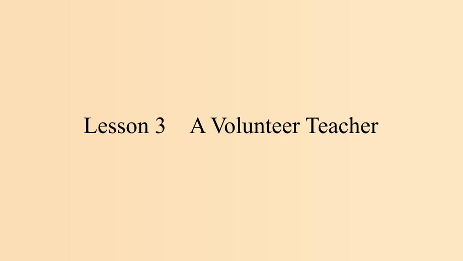 2018-2019高中英语 Unit 1 Lifestyles 3 Lesson 3 A Volunteer Teacher课件 北师大版必修1.ppt_第1页