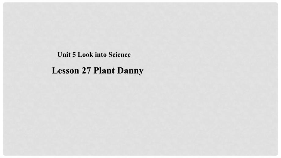 九年级英语上册 Unit 5 Look into Science Lesson 27 Planet Danny教学课件 （新版）冀教版_第1页