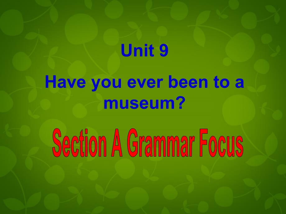 八年级英语下册 Unit 9 Have you ever been to a museum课件2_第3页