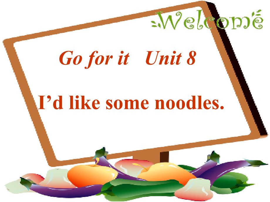 新目标初中英语七年级下册《Unit 8 I&#39;d like some noodles》课件_第1页