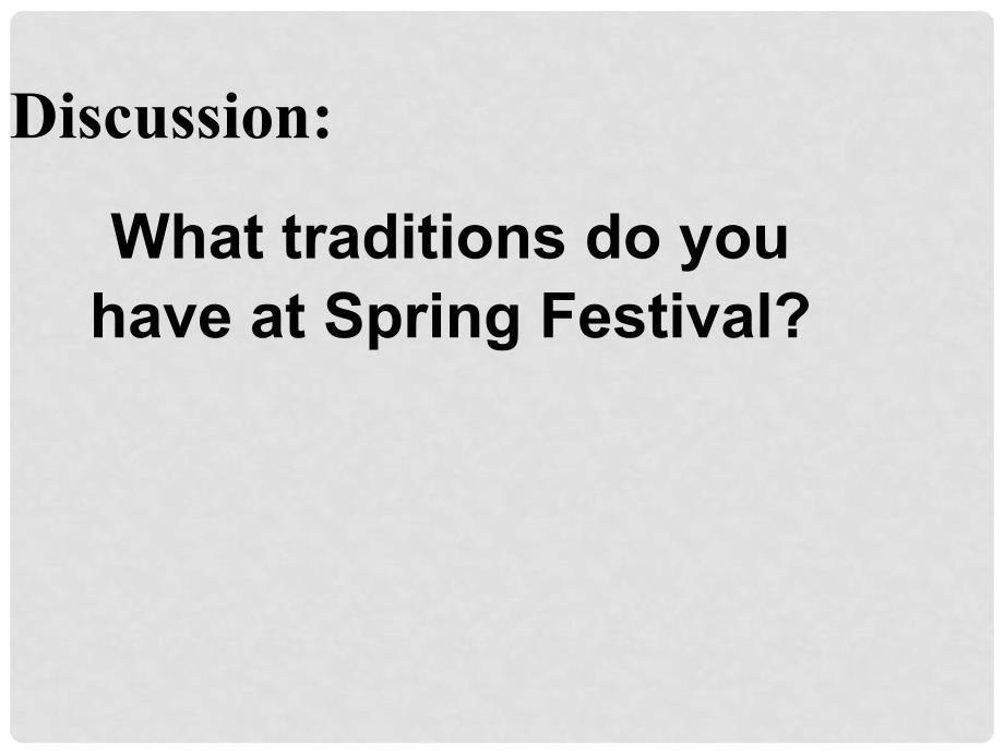 内蒙古鄂尔多斯市东胜区第二中学七年级英语下册 Module 2 Spring Festival Unit 2 What traditions do you have at Spring Festival课件 外研版_第4页