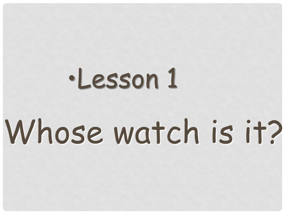 四年级英语下册 Lesson 1《Whose watch is it》课件1 科普版_第2页