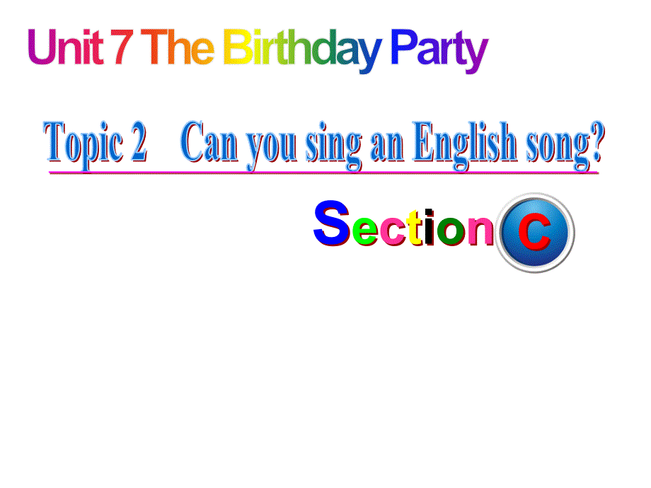 七年级英语下册 Unit 7 Topic 2 Can you sing an English song Section C课件 （新版）仁爱版_第1页