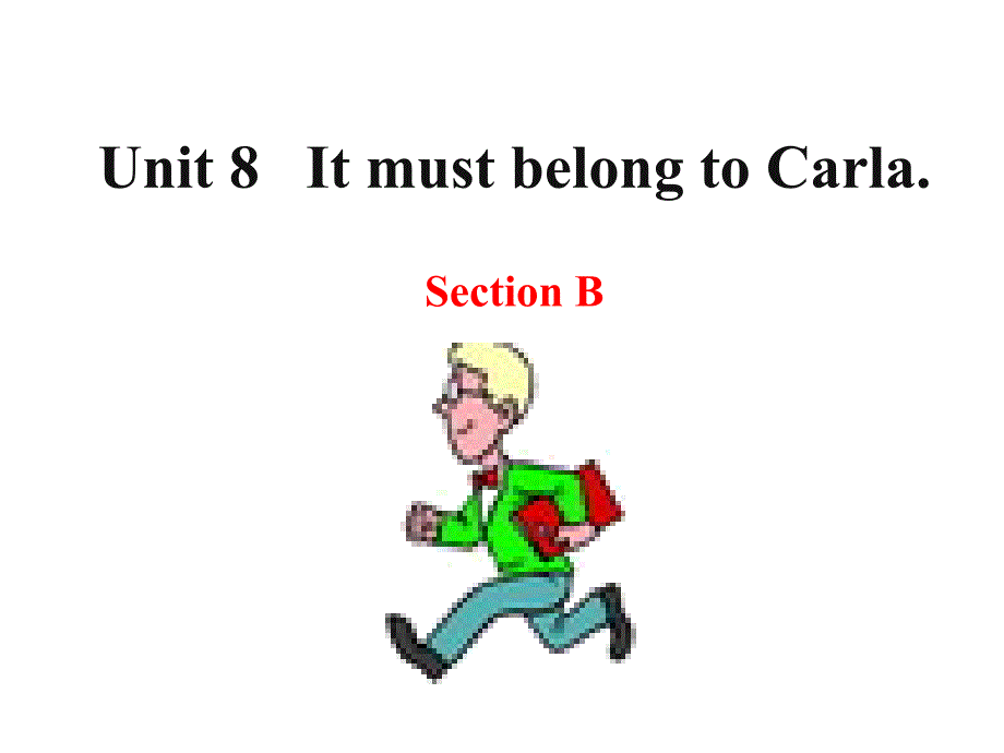 九年级英语___Unit_8_It_must_belong_to_Carla___Section_B_第1页