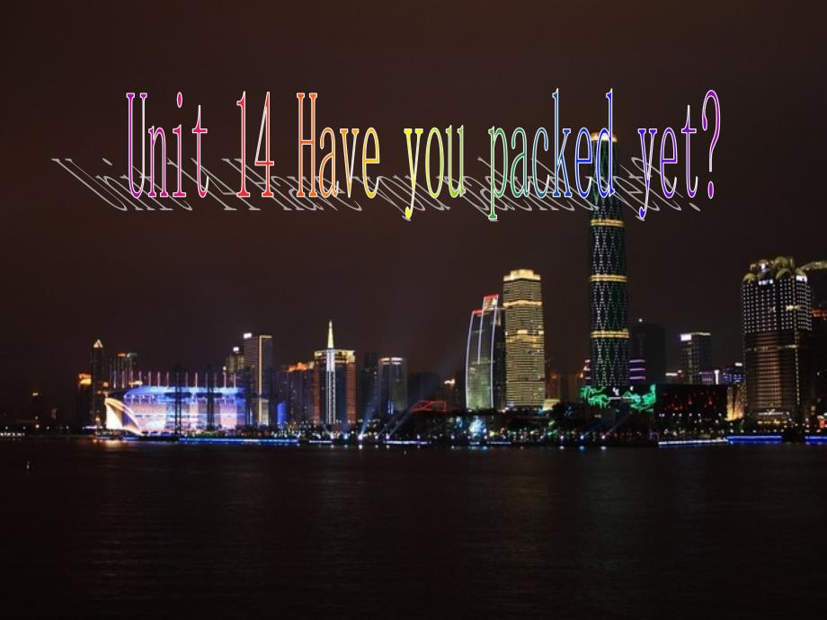 unit14_Have_you_packed_yet_复习课_第1页