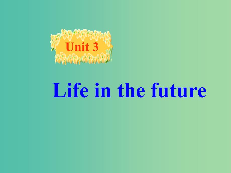 高中英语 Unit3 Life in the future Reading课件7 新人教版必修5.ppt_第1页