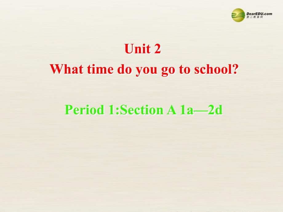 2Unit 2 What time do you go to schoolPeriod课件1_第2页