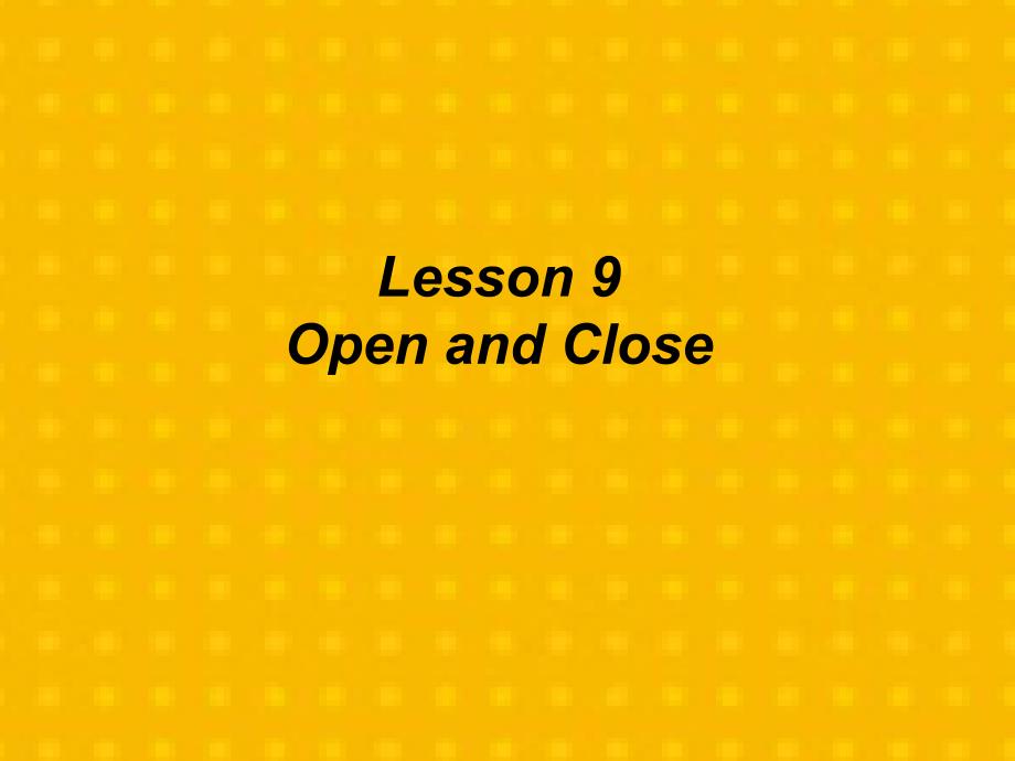 三年级上册英语课件unit2 Lesson9 Open and Close｜冀教版(共19张PPT)_第1页