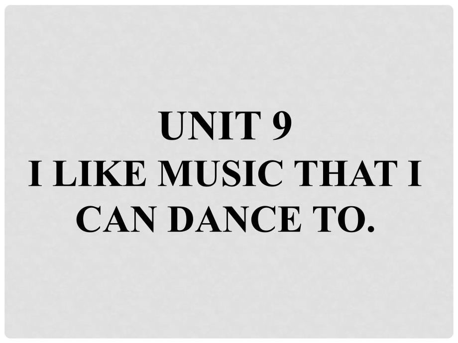 九年级英语全册 重点知识口头表达专练 Unit 9 I like music that I can dance to课件 （新版）人教新目标版_第1页