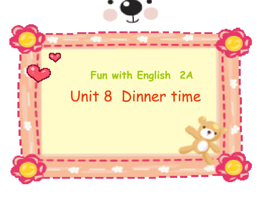 牛津小学英语2AUnit8Dinnertim课件_第1页