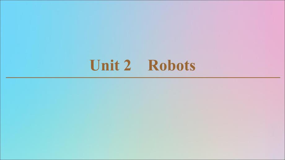 （新课标）2019-2020学年高中英语 Unit 2 Robots Section Ⅰ Warming UpPre-reading &amp;amp; Reading课件 新人教版选修7_第1页