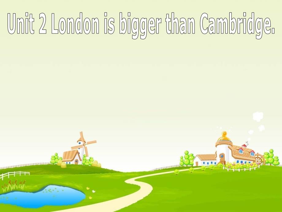 七年级英语LondonisbiggerthanCambridge课件_第1页