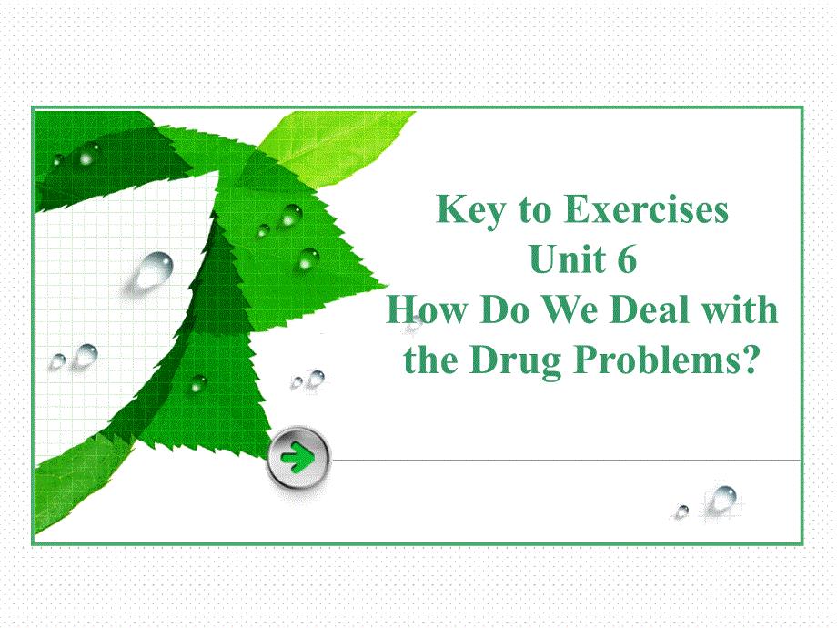 Key_to_rcises_Unit_6_How_Do_We_Deal_with_the_Drug_Problems.ppt