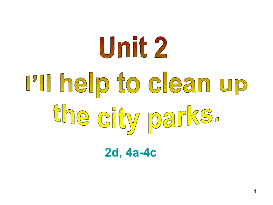 unit2I27llhelptocleanupthecityparkssectionA22d4a4c课堂PPT_第1页