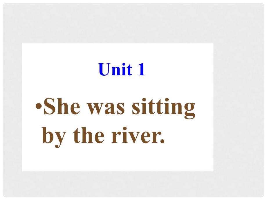 八年级英语上册 Module 6 Unit 1 She was sittingthe river课件 外研版_第2页