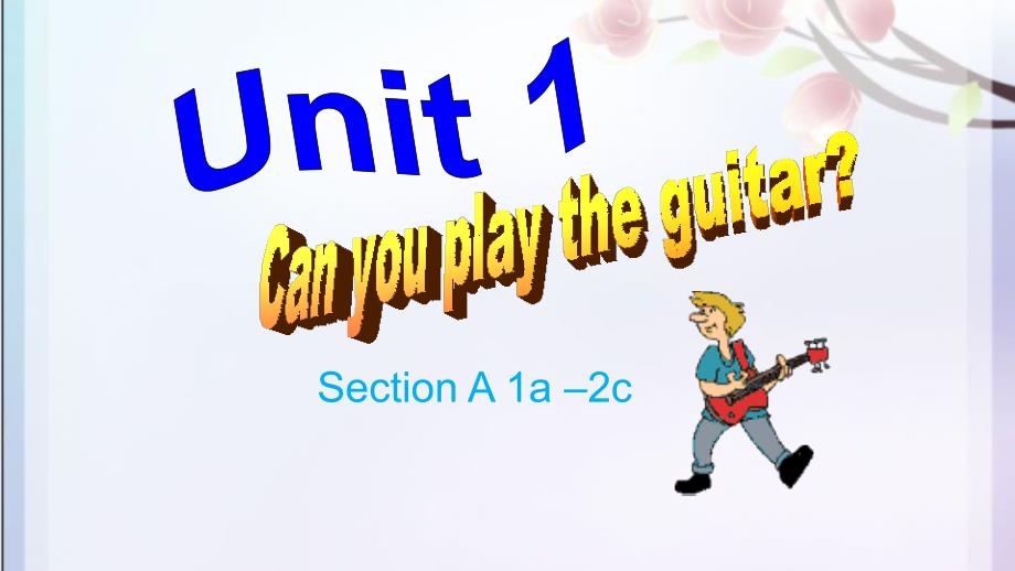 人教版七年级英语下Unit1CanyouplaytheguitarSectionA公开课教学课件共33张PPT含听力MP3_第1页