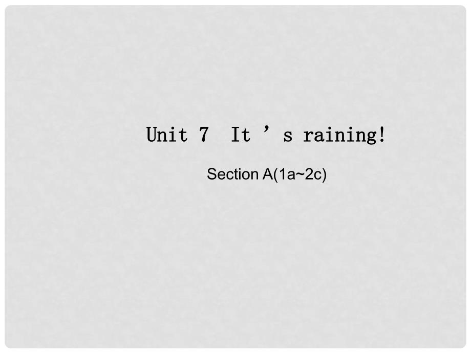 七年级英语下册 Unit 7 It‘s raining Section A（1a2c）课件 （新版）人教新目标版_第1页