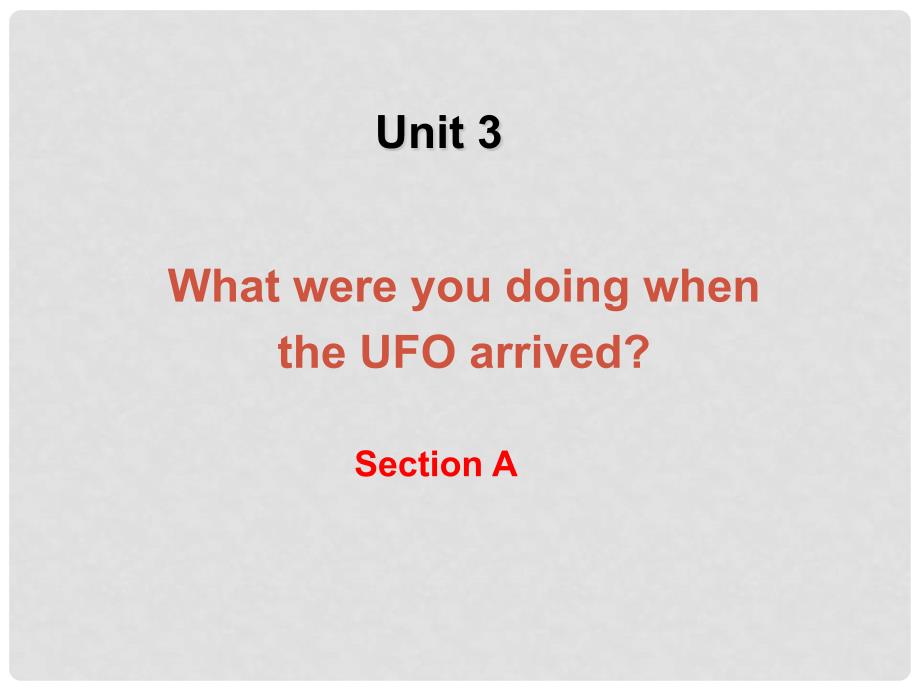 浙江省绍兴县杨汛桥镇中学八年级英语下册 《Unit 3 What were you doing when the UFO arrived》Section A2课件 人教新目标版_第1页