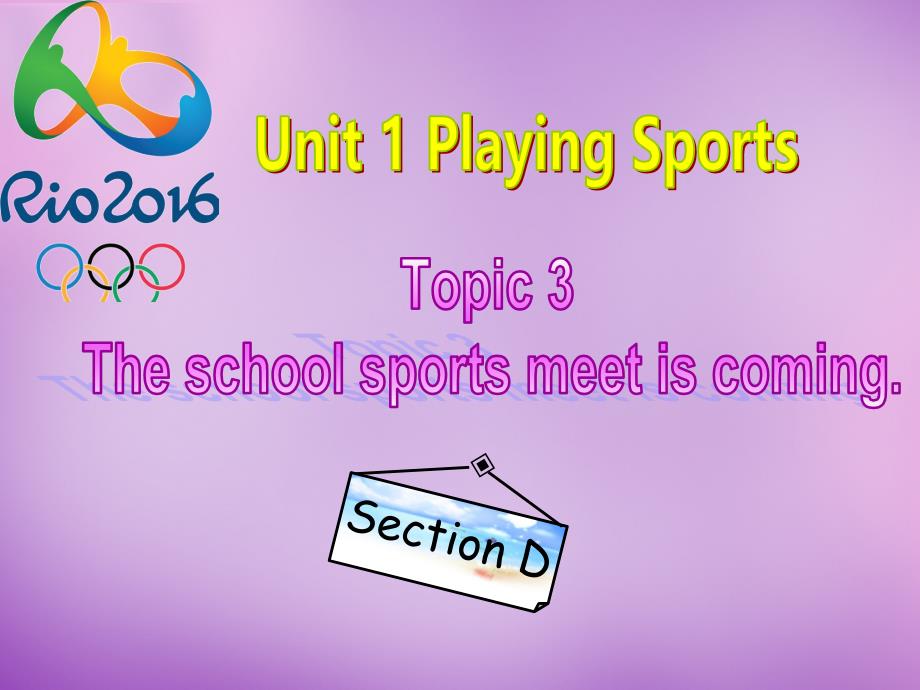 八年级英语上册 Unit 1 Playing Sports Topic 3 Section D课件 （新版）仁爱版_第1页